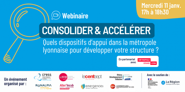 Webinaire Consolider & accélérer : quels dispositifs d'appui dans la métropole lyonnaise pour développer votre structure ?