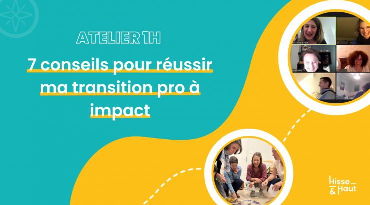 Les 7 conseils clés pour réussir ma transition pro à impact