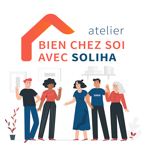 Atelier « Bien chez soi avec SOLIHA » : tout savoir pour être bien chez soi ! – en distanciel
